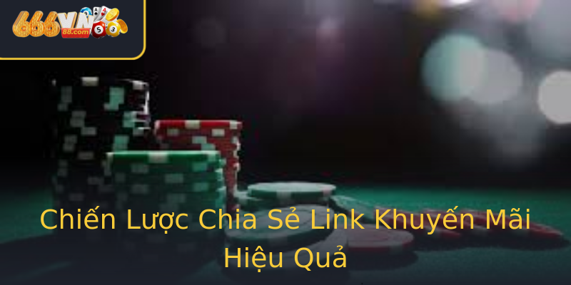 Chiến Lược Chia Sẻ Link Khuyến Mãi Hiệu Quả Chiến Lược Chia Sẻ Link Khuyến Mãi Hiệu Quả