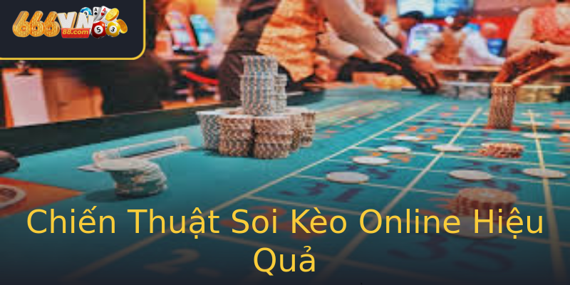 Chiến Thuật Soi Kèo Online Hiệu Quả Chiến Thuật Soi Kèo Online Hiệu Quả