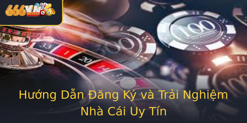 Hướng Dẫn Đăng Ký và Trải Nghiệm Nhà Cái Uy Tín Hướng Dẫn Đăng Ký và Trải Nghiệm Nhà Cái Uy Tín