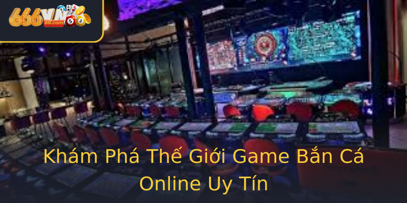 Bắn Cá - Trải Nghiệm Cơ Hội Kiếm Tiền Thật Với 666vn 1 Kham Pha The Gioi Game Ban Ca Online Uy Tin 1