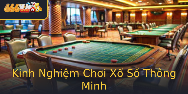 Kinh Nghiệm Chơi Xổ Số Thông Minh Kinh Nghiệm Chơi Xổ Số Thông Minh