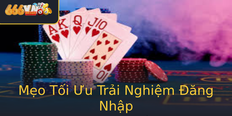 Mẹo Tối Ưu Trải Nghiệm Đăng Nhập Mẹo Tối Ưu Trải Nghiệm Đăng Nhập