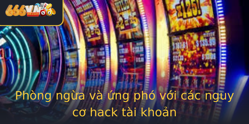 Phòng ngừa và ứng phó với các nguy cơ hack tài khoản Phòng ngừa và ứng phó với các nguy cơ hack tài khoản