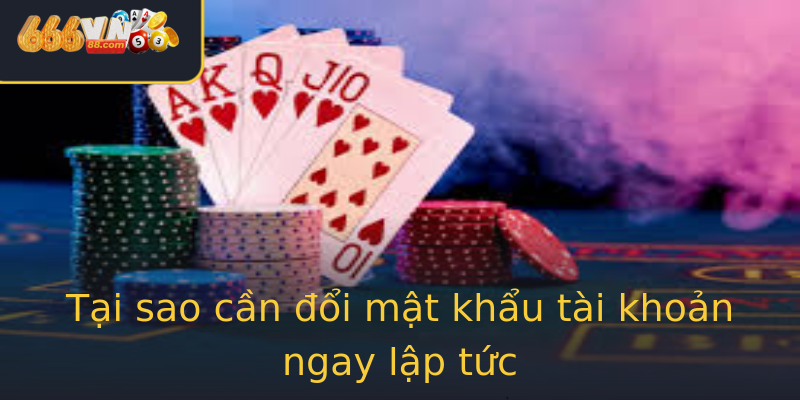 Tại sao cần đổi mật khẩu tài khoản ngay lập tức Tại sao cần đổi mật khẩu tài khoản ngay lập tức
