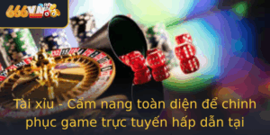 Tai Xiu Cam Nang Toan Dien E Chinh Phuc Game Truc Tuyen Hap Dan Tai 666Vn