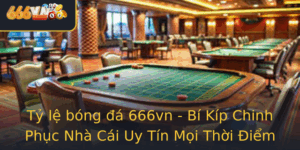 Ty Le Bong A 666Vn Bi Kip Chinh Phuc Nha Cai Uy Tin Moi Thoi Iem